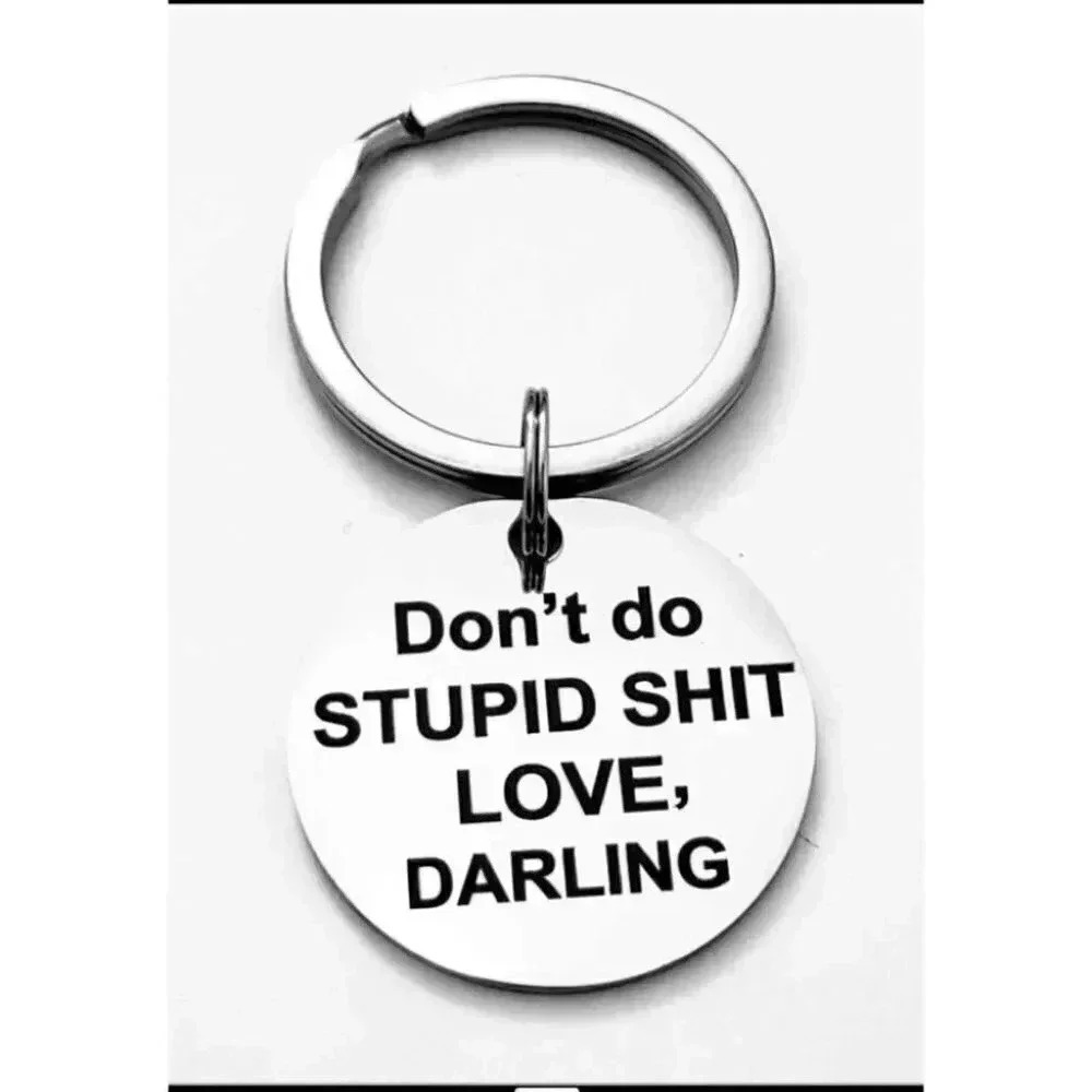 Don't Do Stupid Love Darling Keychain
